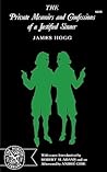 The Private Memoirs and Confessions of a Justified Sinner by James Hogg The Private Memoirs and Confessions of a Justified Sinner by James Hogg
