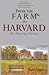 From The Farm To Harvard: M...