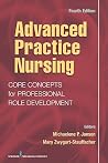 Advanced Practice Nursing: Core Concepts for Professional Role Development, Fourth Edition Advanced Practice Nursing: Core Concepts for Professional Role Development, Fourth Edition