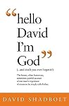 Hello David I'm God (and don't you ever forget it) Hello David I'm God (and don't you ever forget it)