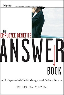 The Employee Benefits Answer Book: An Indispensable Guide for Managers and Business Owners (Paperback)