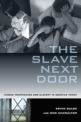 The Slave Next Door: Human Trafficking and Slavery in America Today (Hardcover)