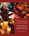 Simple Pleasures for the Holidays: A Treasury of Stories and Suggestions for Creating Meaningful Celebrations Simple Pleasures for the Holidays: A Treasury of Stories and Suggestions for Creating Meaningful Celebrations