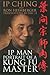 Ip Man - Portrait of a Kung Fu Master by Ip Ching