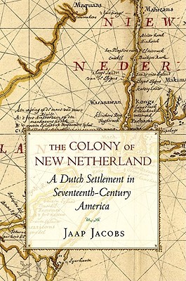 The Colony of New Netherland: A Dutch Settlement in Seventeenth-Century America (Cornell Paperbacks)