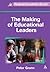 Making of Educational Leaders (Management and Leadership in Education)