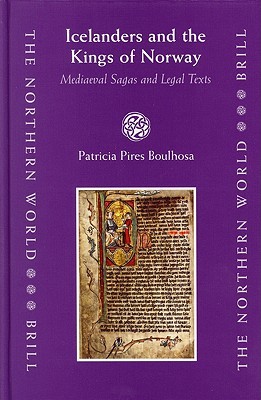 Icelanders and the Kings of Norway: Mediaeval Sagas and Legal Texts (The Northern World, 17)