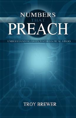 Numbers That Preach: Understanding God's Mathematical Lingo (Paperback)