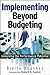 Implementing Beyond Budgeting: Unlocking the Performance Potential