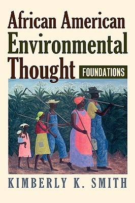African American Environmental Thought: Foundations (American Political Thought)
