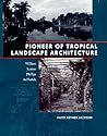 Pioneer of Tropical Landscape Architecture: William Lyman Phillips in Florida
