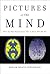 Pictures of the Mind: What the New Neuroscience Tells Us About Who We Are