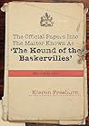 The Official Papers Into the Matter Known as -The Hound of th... by Kieron Freeburn The Official Papers Into the Matter Known as -The Hound of th... by Kieron Freeburn