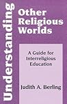 Understanding Other Religious Worlds: A Guide for Interreligious Education (Faith Meets Faith Series)