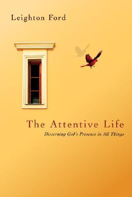 The Attentive Life: Discerning God's Presence in All Things (Hardcover)