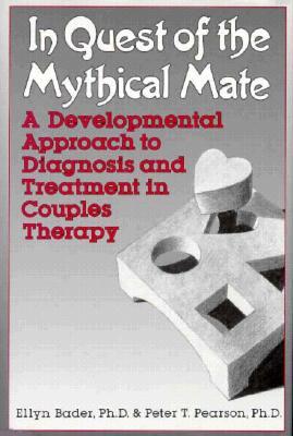 IN QUEST OF THE MYTHICAL MATE: A Developmental Approach To Diagnosis And Treatment In Couples Therapy (Hardcover)