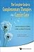 Complete Guide To Complementary Therapies In Cancer Care, The: Essential Information For Patients, Survivors And Health Professionals