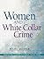 Women and White-Collar Crime (Women in Criminal Justice Series)