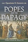 101 Questions & Answers on Popes and the Papacy