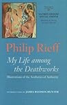 My Life among the Deathworks: Illustrations of the Aesthetics of Authority My Life among the Deathworks: Illustrations of the Aesthetics of Authority