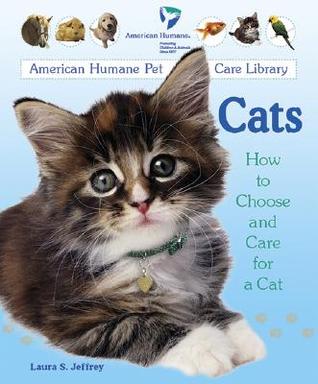 Cats: How to Choose and Care for a Cat (American Humane Pet Care Library)