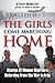 The Girls Come Marching Home: Stories of Women Warriors Returning from the War in Iraq