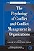 The Psychology of Conflict and Conflict Management in Organizations