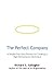 The Perfect Company: A Simple Four-step Process for Creating a High-performance Workplace