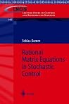 Rational Matrix Equations in Stochastic Control (Lecture Notes in Control and Information Sciences, 297) Rational Matrix Equations in Stochastic Control (Lecture Notes in Control and Information Sciences, 297)