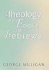 The Theology of the Epistle to the Hebrews