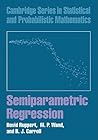 Semiparametric Regression (Cambridge Series in Statistical and Probabilistic Mathematics, Series Number 12)