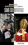 Same-Sex Marriage (Historical Guides to Controversial Issues in America) Same-Sex Marriage (Historical Guides to Controversial Issues in America)