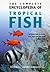 The Complete Encyclopedia of Tropical Fish