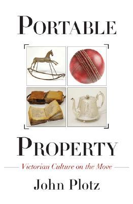 Portable Property: Victorian Culture on the Move (Hardcover)