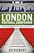 The London Football Companion by Ed Glinert