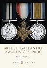 British Gallantry Awards, 1855-2000 (Shire Library)