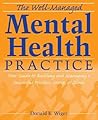 The Well-Managed Mental Health Practice: Your Guide to Building and Managing a Successful Practice, Group, or Clinic