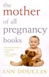 The Mother of all Pregnancy Books by Ann Douglas