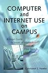 Computer and Internet Use on Campus: A Legal Guide to Issues of Intellectual Property, Free Speech, and Privacy
