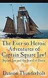 The Ever-so Heroic Adventures of Captain Square Jaw!: Square Jaw and the Jewel of Essex