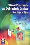 Visual Prosthesis and Ophthalmic Devices: New Hope in Sight (Ophthalmology Research) Visual Prosthesis and Ophthalmic Devices: New Hope in Sight (Ophthalmology Research)