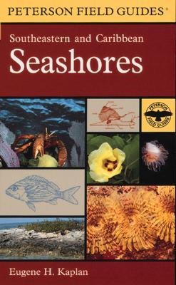 Southeastern and Caribbean Seashores: Cape Hatteras to the Gulf Coast, Florida, and the Caribbean (Peterson Field Guide)