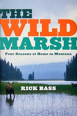 The Wild Marsh: Four Seasons at Home in Montana (Hardcover)