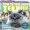How to Take Over Teh Wurld by Professor Happycat