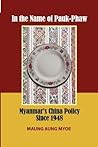 In the Name of Pauk-Phaw: Myanmar's China Policy Since 1948