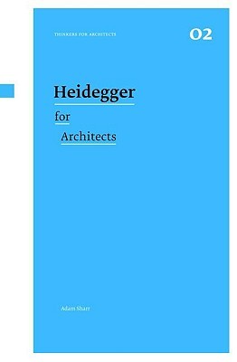 Heidegger for architects (Thinkers for Architects)