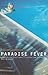 Paradise Fever: Dispatches ...