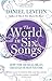 The World in Six Songs by levitin-daniel-j
