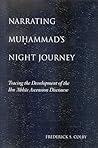 Narrating Muammad's Night Journey: Tracing the Development of the Ibn Abbās Ascension Discourse Narrating Muammad's Night Journey: Tracing the Development of the Ibn Abbās Ascension Discourse