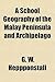 A School Geography of the Malay Peninsula and Archipelago; Including the History of the F.M.S. with Directions for Teaching Geography, Standards I to IV